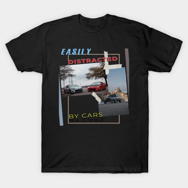 Easily distracted by cars T-Shirt by TeeText